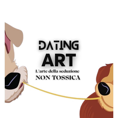 Dating Art: L’arte della Seduzione NON TOSSICA