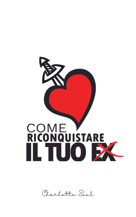 Come Riconquistare il tuo Ex